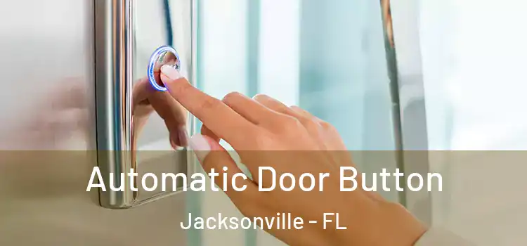  Automatic Door Button Jacksonville - FL