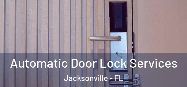  Automatic Door Lock Services Jacksonville - FL