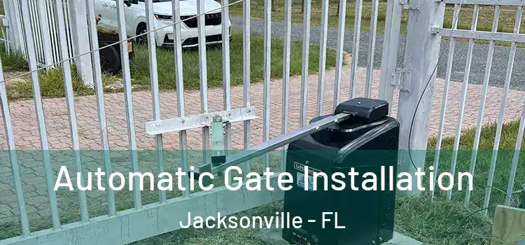  Automatic Gate Installation Jacksonville - FL
