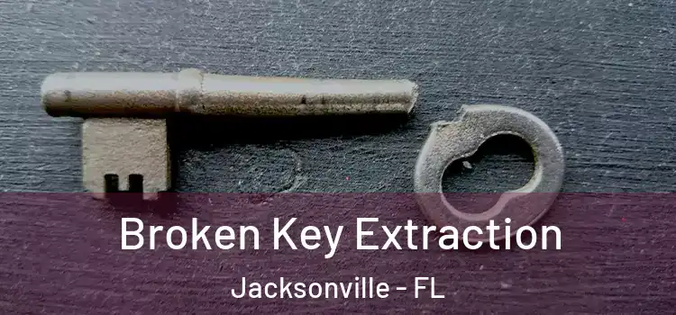  Broken Key Extraction Jacksonville - FL