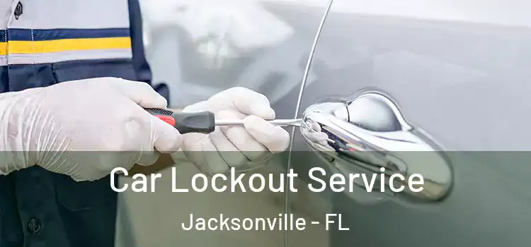  Car Lockout Service Jacksonville - FL