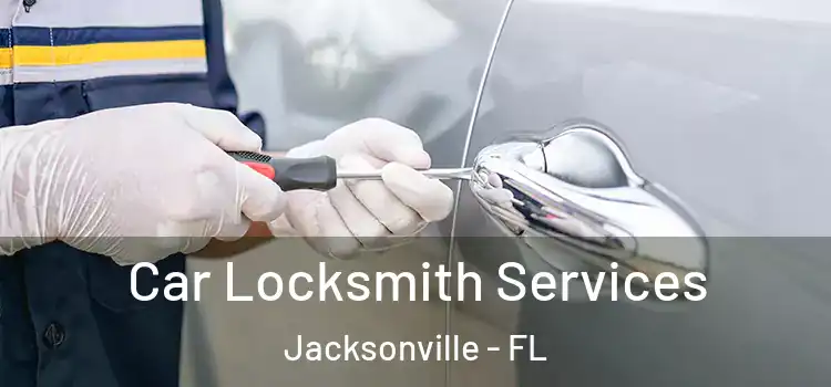  Car Locksmith Services Jacksonville - FL