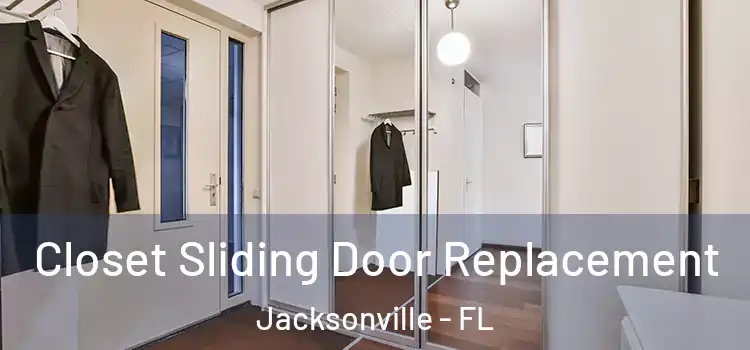  Closet Sliding Door Replacement Jacksonville - FL