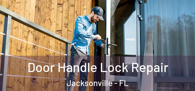  Door Handle Lock Repair Jacksonville - FL