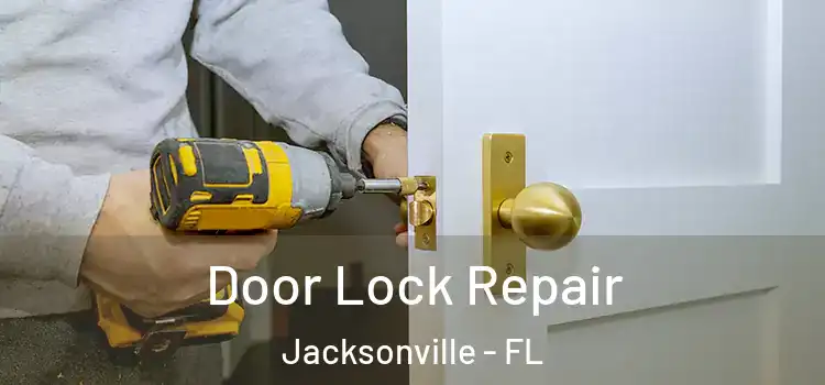  Door Lock Repair Jacksonville - FL