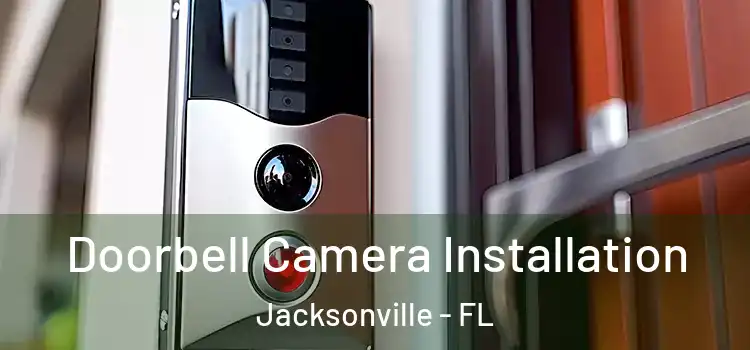  Doorbell Camera Installation Jacksonville - FL