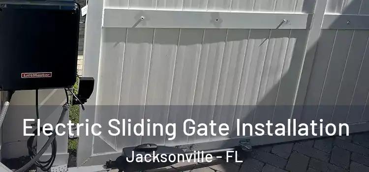  Electric Sliding Gate Installation Jacksonville - FL