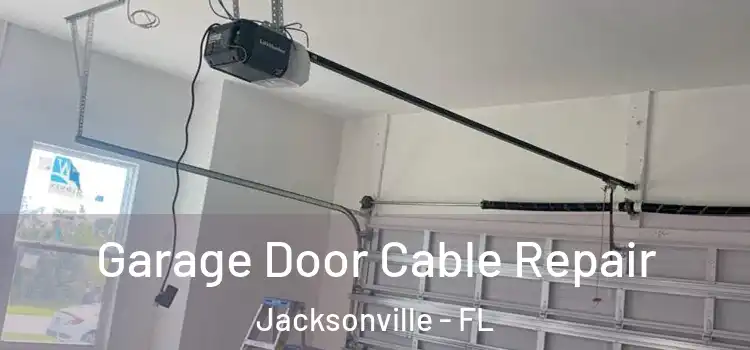  Garage Door Cable Repair Jacksonville - FL