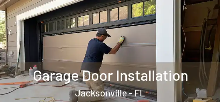  Garage Door Installation Jacksonville - FL