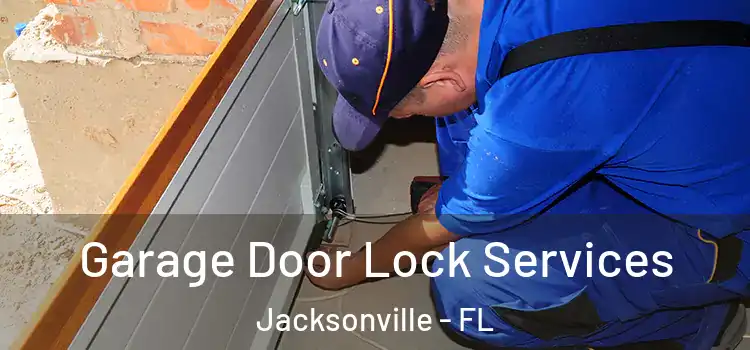  Garage Door Lock Services Jacksonville - FL