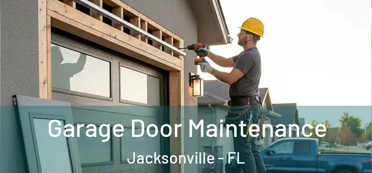  Garage Door Maintenance Jacksonville - FL