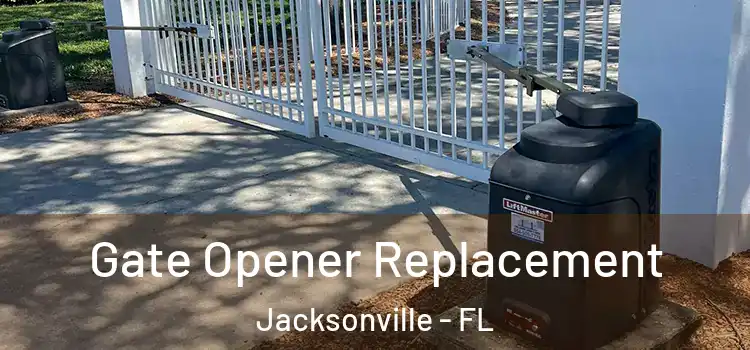  Gate Opener Replacement Jacksonville - FL