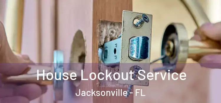  House Lockout Service Jacksonville - FL