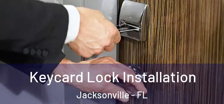  Keycard Lock Installation Jacksonville - FL