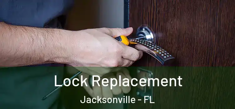  Lock Replacement Jacksonville - FL