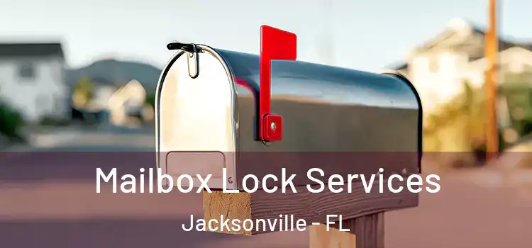  Mailbox Lock Services Jacksonville - FL