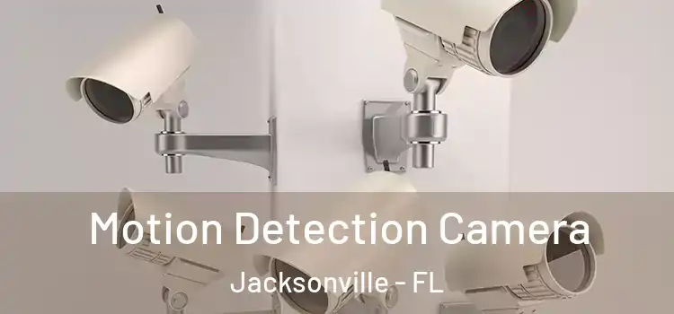  Motion Detection Camera Jacksonville - FL