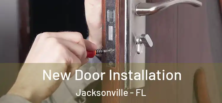  New Door Installation Jacksonville - FL