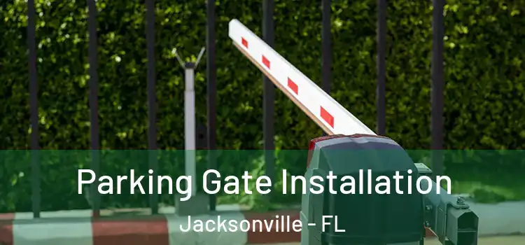  Parking Gate Installation Jacksonville - FL