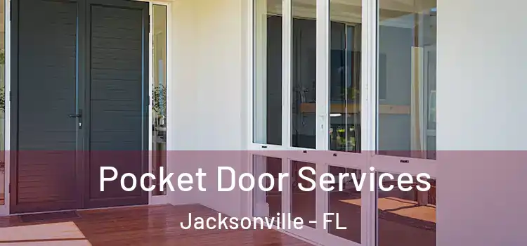  Pocket Door Services Jacksonville - FL