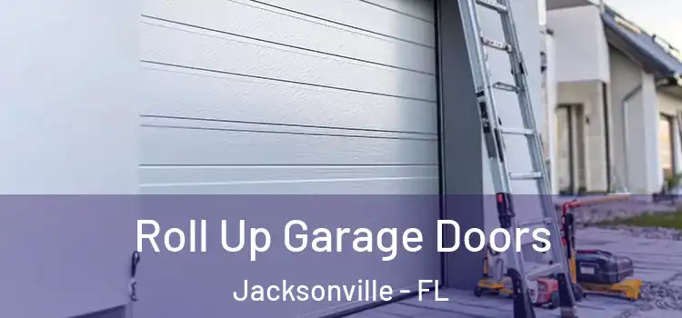  Roll Up Garage Doors Jacksonville - FL