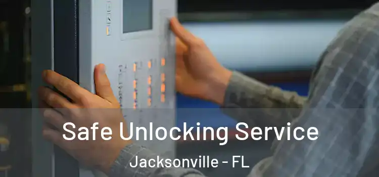  Safe Unlocking Service Jacksonville - FL