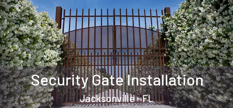  Security Gate Installation Jacksonville - FL