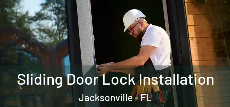  Sliding Door Lock Installation Jacksonville - FL