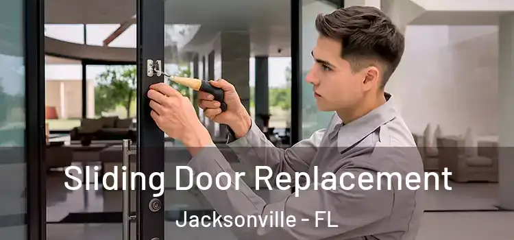  Sliding Door Replacement Jacksonville - FL