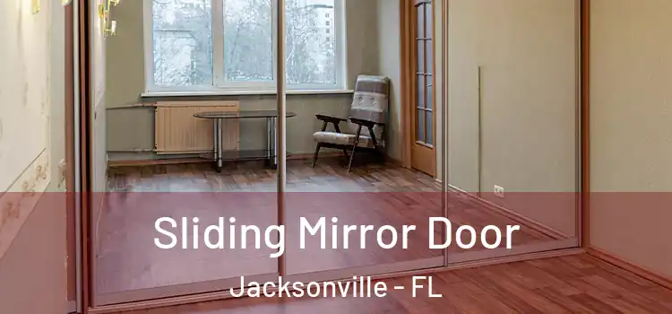 Sliding Mirror Door Jacksonville - FL