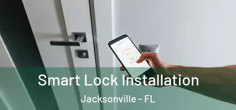  Smart Lock Installation Jacksonville - FL