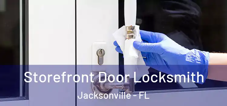  Storefront Door Locksmith Jacksonville - FL