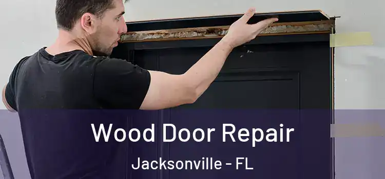  Wood Door Repair Jacksonville - FL